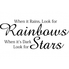 Teksten muursticker: 10270 - When it rains look for rainbows, when it's dark look for stars